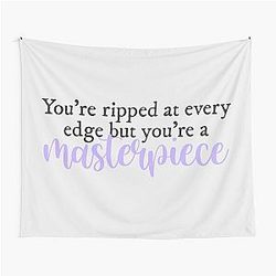 You're Ripped at Every Edge but You're a Masterpiece Halsey Tapestry