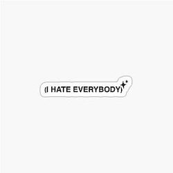 I Hate Everybody Halsey Sticker