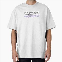 You're Ripped at Every Edge but You're a Masterpiece T-Shirt