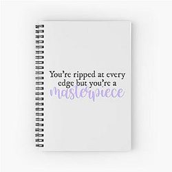 You're Ripped at Every Edge but You're a Masterpiece Halsey Spiral Notebook