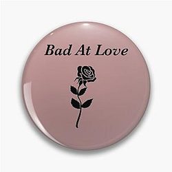 Bad at Love