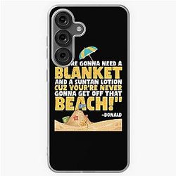 You're gonna need a blanket and sunscreen cuz you're never gonna get off that beach! -Donald Happy Gilmore  Samsung Galaxy Soft Case