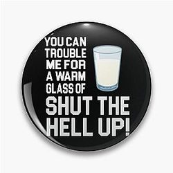 Happy Gilmore - You Can Trouble Me For A Warm Glass Of Shut Up Pin
