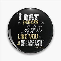 I eat pieces of shit like you for breakfast! Shooter Happy Gilmore