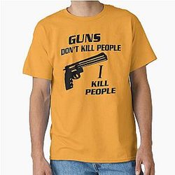 Guns Don't Kill People I Kill People Classic T-Shirt