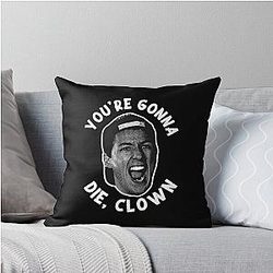 You Gonna Die Clown Happy Gilmore Throw Pillow