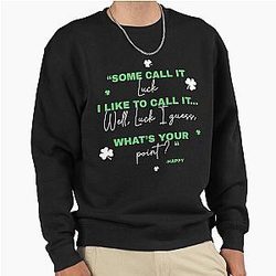 Some Call It Luck I Like To Call It Luck Whats Your Point -Happy Happy Gilmore Pullover Sweatshirt