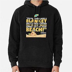 You're Going  To Need A Blanket And Suntan Lotion Because You're Never Going To Get Off That Beach - Donald Happy Gilmore Pullover Hoodie