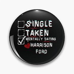 Mentally Dating Harrison Ford Pin