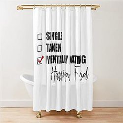 Mentally Dating Harrison Ford Shower Curtain