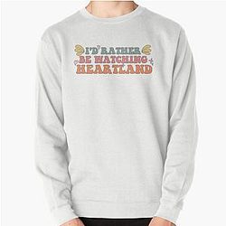 I'd rather be watching Heartland Ranch Pullover Sweatshirt
