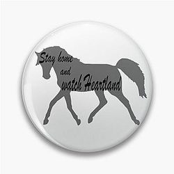 Stay at home and watch Heartland.