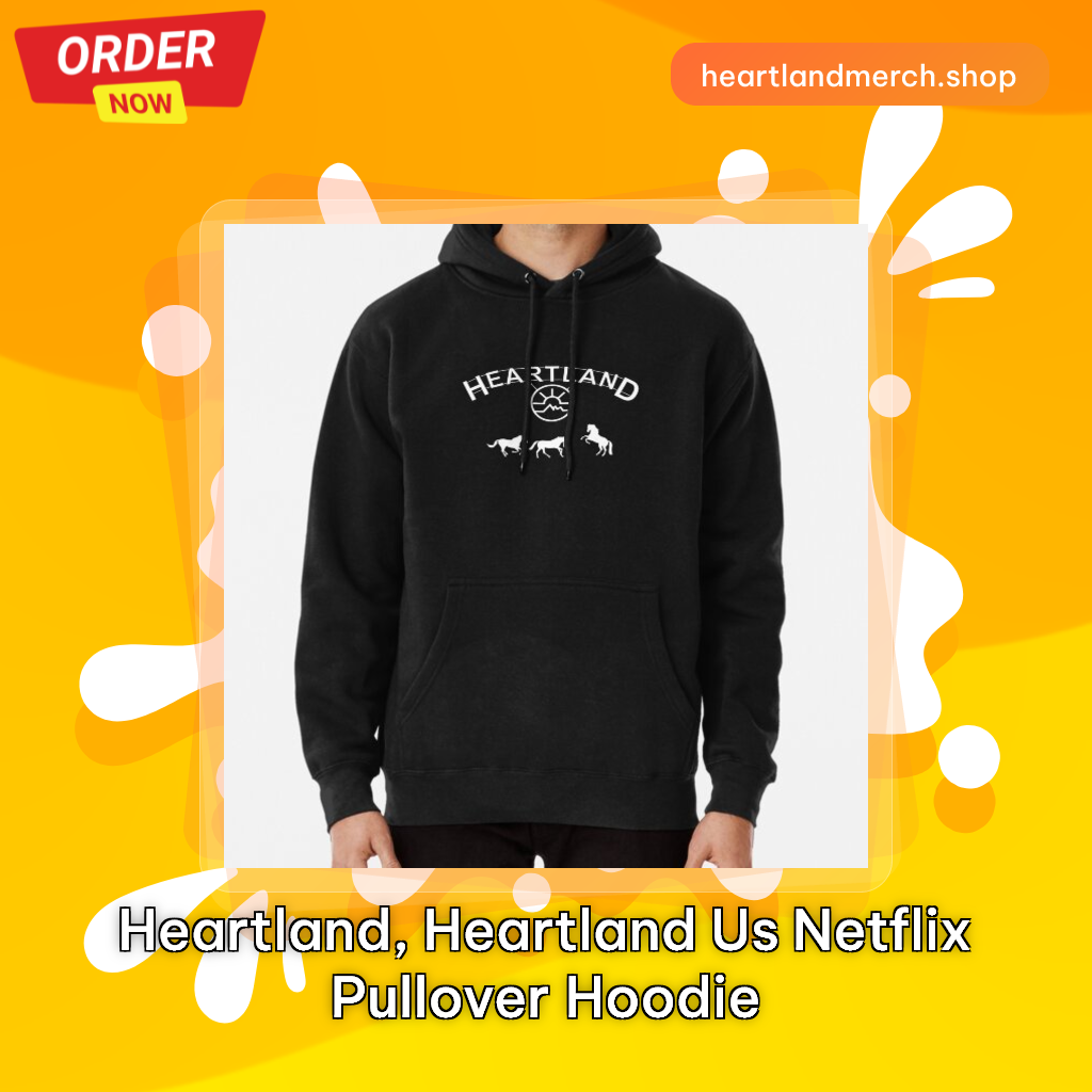 Heartland, Heartland US Netflix Pullover Hoodie