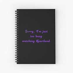 Sorry I'm Too Busy Watching Heartland Notebook