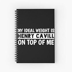 My Ideal Weight Is Henry Cavill On Top Of Me Notebook
