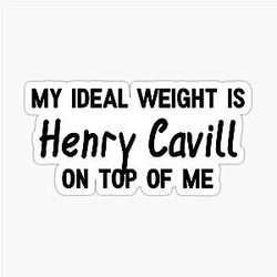 My Ideal Weight is Henry Cavill on me Sticker
