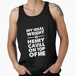 My Ideal Weight Is Henry Cavill On Me Tank Top