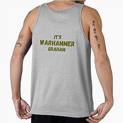 Warhammer Graham Henry Cavill Funny Quote Tank Top