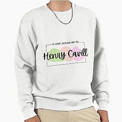 If lost, return me to Henry Cavill Sweatshirt