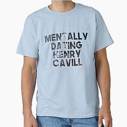 Mentally Dating Henry Cavill Classic T-Shirt