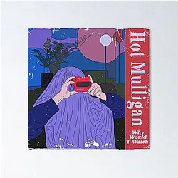 Hot Mulligan Why I Watch album cover Poster