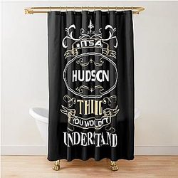 Hudson Name Shirt It's a Hudson Thing You Wouldn't Understand Shower Curtain