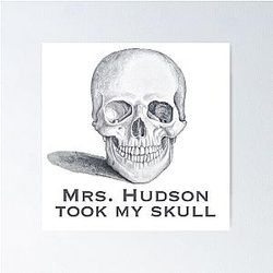 Mrs Hudson Took My Skull Poster