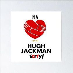 In a Relationship with Hugh Jackman Sorry