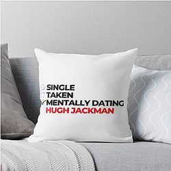 Mentally Dating Hugh Jackman Throw Pillow