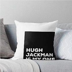 Hugh Jackman Is My Only Valentine Throw Pillow