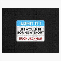 Life Would Be Boring Without Hugh Jackman Puzzle