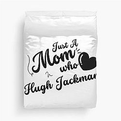 Just A Mom Who Loves Hugh Jackman Duvet Cover