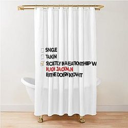 Secretly in a relationship with Hugh Jackman Shower Curtain