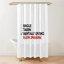 Mentally Dating Hugh Jackman Shower Curtain
