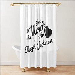 Just A Mom Who Loves Hugh Jackman Shower Curtain