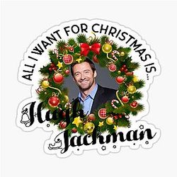 All I Want for Christmas is Hugh Jackman Sticker