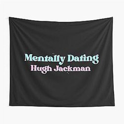 Mentally dating Hugh Jackman Tapestry