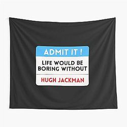 Life Would Be Boring Without Hugh Jackman Print
