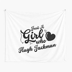 Just A Girl Who Loves Hugh Jackman Tapestry