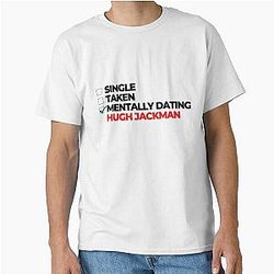 Mentally Dating Hugh Jackman Classic T-Shirt