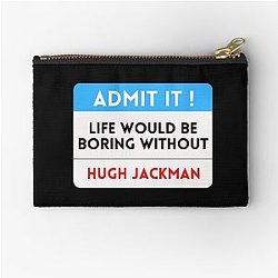 Life Would Be Boring Without Hugh Jackman Pouch