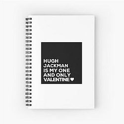 Hugh Jackman is my one Valentine Spiral Notebook