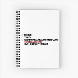 Secretly in a Relationship with Hugh Jackman Spiral Notebook