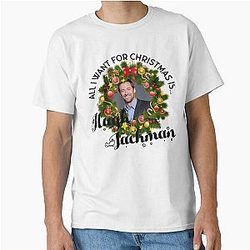 All I Want for Christmas is Hugh Jackman Classic T-Shirt