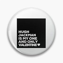 Hugh Jackman Is My Valentine Pin