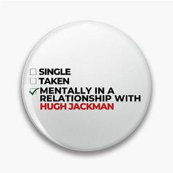 Mentally in a Relationship with Hugh Jackman Pin