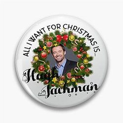 All I Want For Christmas Is Hugh Jackman Pin