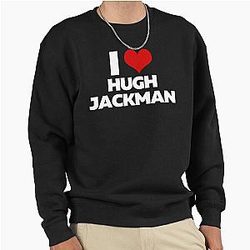 I Love Hugh Jackman Pullover Sweatshirt