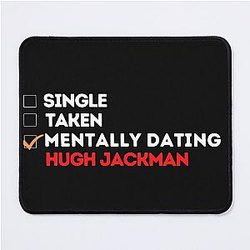 Mentally Dating Hugh Jackman Mouse Pad