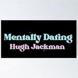 Mentally Dating Hugh Jackman Poster